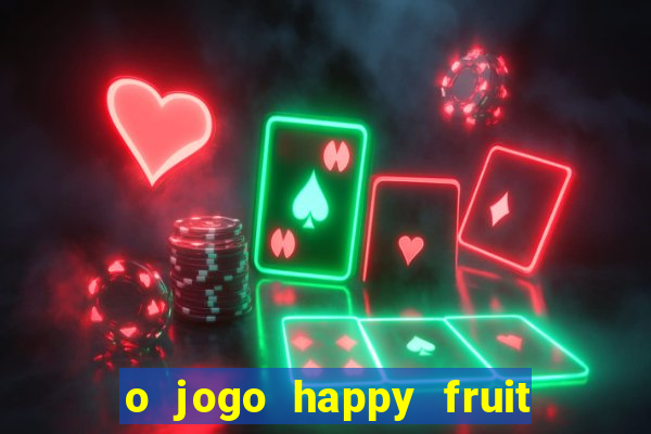 o jogo happy fruit fusion paga mesmo